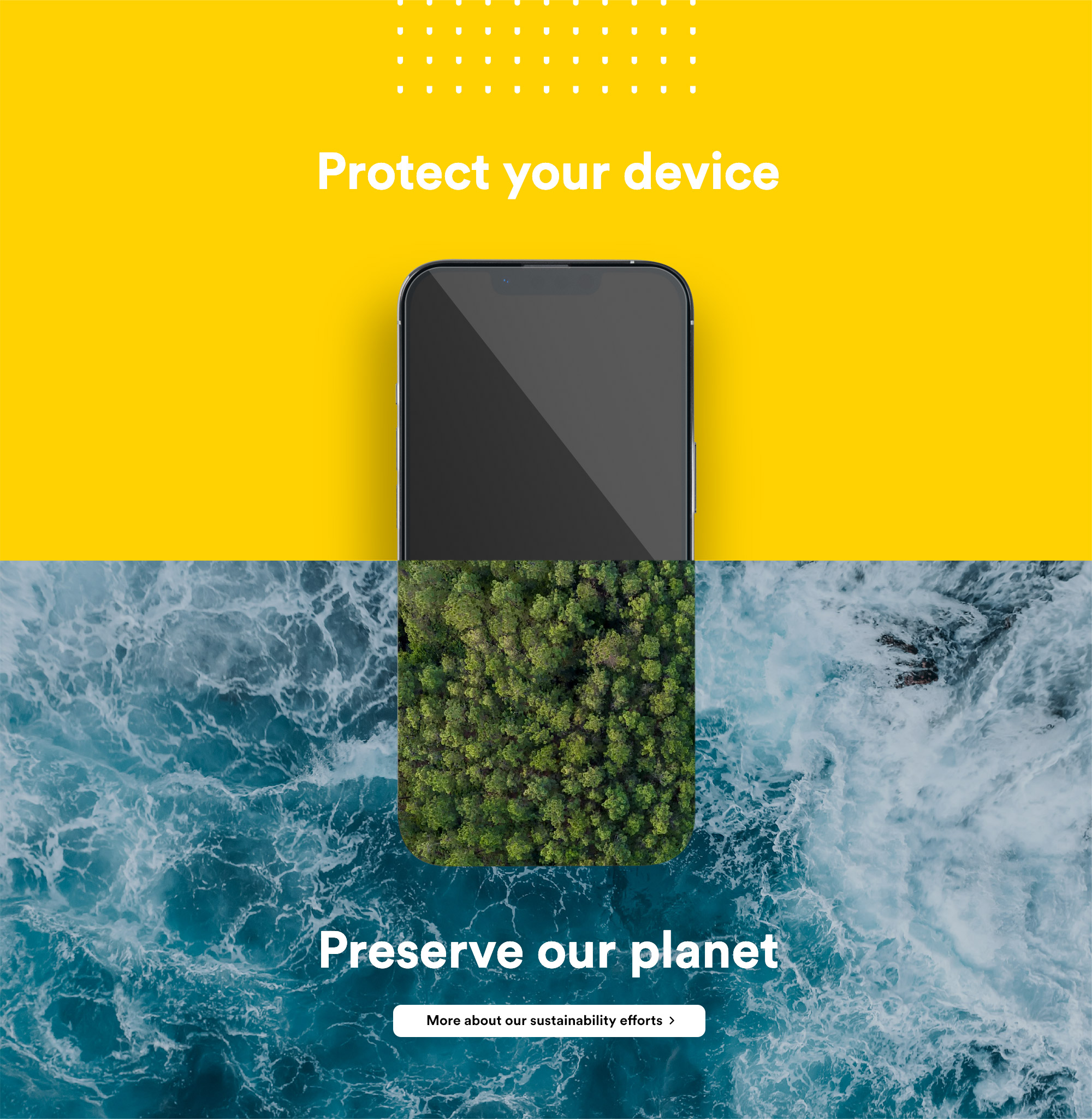 Protect your device, preserve our planet.