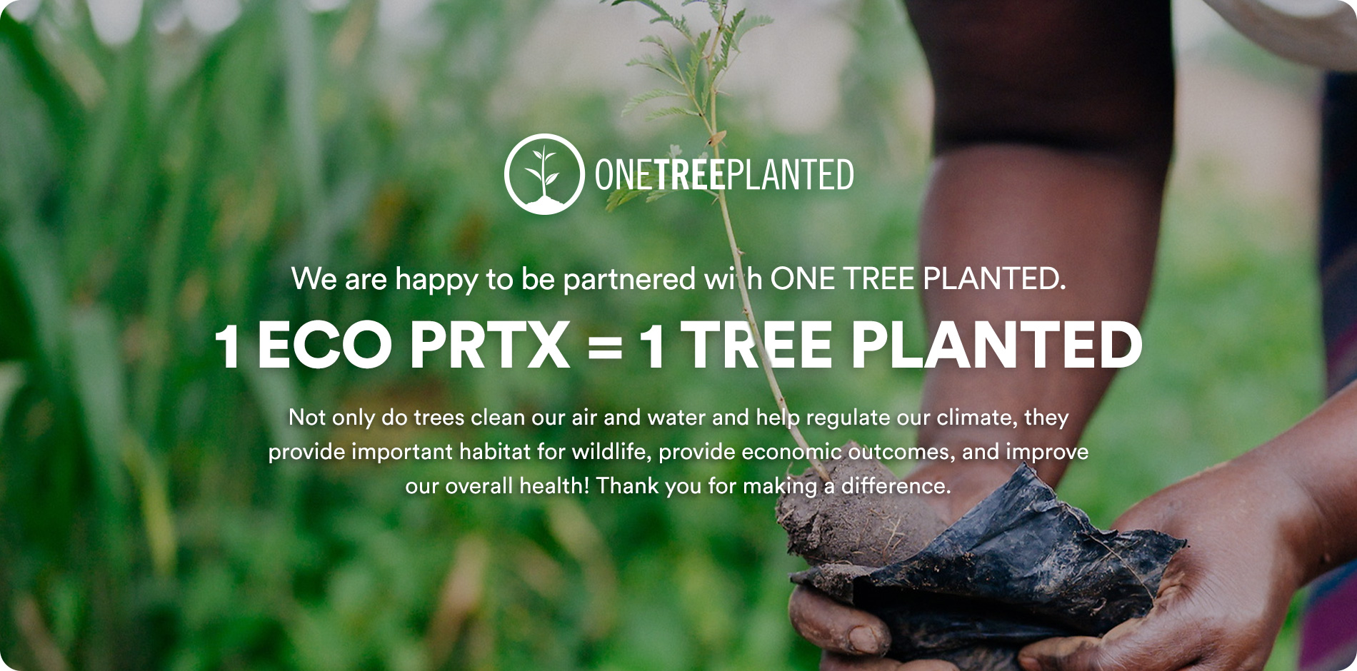 One ECO PRTX purchased = One Tree Planted