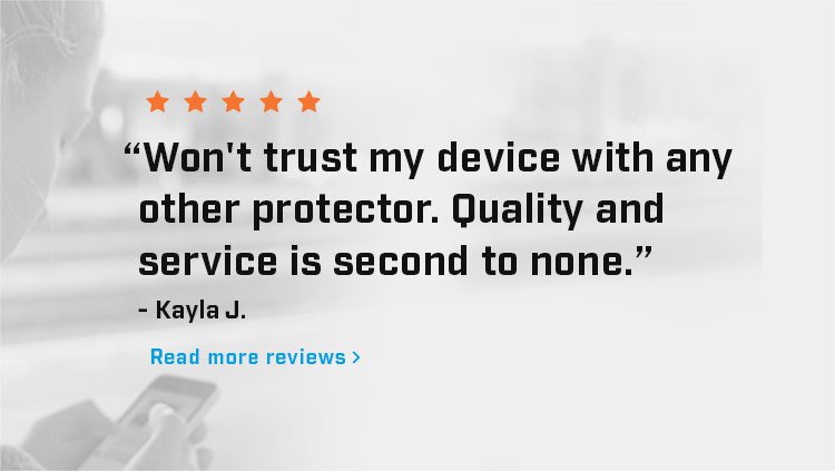 Won't trust my device with any other protector. Quality and servicee is second to none.